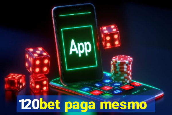 120bet paga mesmo